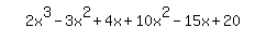 simplify_cartoon%28+2x%5E3-3x%5E2%2B4x%2B10x%5E2-15x%2B20+%29