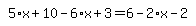 simplify_cartoon%28+5%2Ax%2B10-6%2Ax%2B3=6-2%2Ax-2+%29