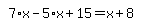 simplify_cartoon%28+7%2Ax-5%2Ax%2B15=x%2B8+%29