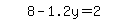 \"simplify_cartoon%28+8-1.2y=2+%29\"
