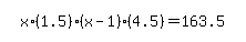 simplify_cartoon%28+x%2A%281.5%29%2A%28x-1%29%2A%284.5%29=163.5+%29