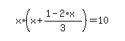 simplify_cartoon%28+x%2A%28x%2B%281-2%2Ax%29%2F3%29=10+%29