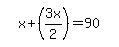 simplify_cartoon%28+x%2B%283x%2F2%29=90+%29