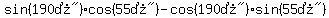 sin%28%22190%B0%22%29cos%28%2255%B0%22%29-cos%28%22190%B0%22%29sin%28%2255%B0%22%29