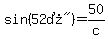 sin%28%2252%B0%22%29=+50%2Fc