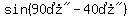 sin%28%2290%B0%22-%2240%B0%22%29