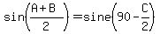 sin%28%28A%2BB%29%2F2%29=sine%2890-C%2F2%29