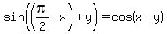 sin%28%28pi%2F2+-+x%29+%2B+y%29+=+cos%28x-y%29