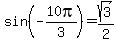sin%28-10pi%2F3%29=sqrt%283%29%2F2
