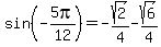 sin%28-5pi%2F12%29=-sqrt%282%29%2F4-sqrt%286%29%2F4