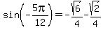 sin%28-5pi%2F12%29=-sqrt%286%29%2F4-sqrt%282%29%2F4%29