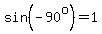 sin%28-90%5Eo%29=1