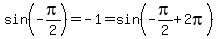 sin%28-pi%2F2%29=-1=sin%28-pi%2F2%2B2pi%29