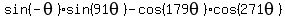 sin%28-theta%29sin%2891theta%29-cos%28179theta%29cos%28271theta%29