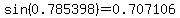 sin%280.785398%29=0.707106