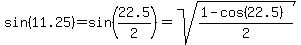 sin%2811.25%29=sin%2822.5%2F2%29=sqrt%28%281-cos%2822.5%29%29%2F2%29