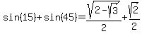 sin%2815%29%2Bsin%2845%29=sqrt%282-sqrt%283%29%29%2F2%2Bsqrt%282%29%2F2%29