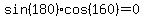 sin%28180%29%2Acos%28160%29=0