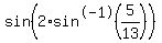 sin%282%2Asin%5E-1%285%2F13%29%29