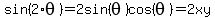 sin%282%2Atheta%29=2sin%28theta%29cos%28theta%29=2xy