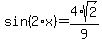 sin%282%2Ax%29+=+4%2Asqrt%282%29%2F9