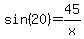 sin%2820%29+=+45%2Fx
