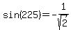 sin%28225%29=-1%2Fsqrt%282%29+