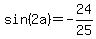 sin%282a%29=-24%2F25