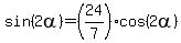 sin%282alpha%29=%2824%2F7%29cos%282alpha%29