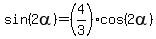 sin%282alpha%29=%284%2F3%29cos%282alpha%29