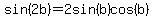 sin%282b%29=2sin%28b%29cos%28b%29+