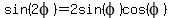sin%282phi%29=+2sin%28phi%29cos%28phi%29