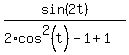 sin%282t%29%2F%282%2Acos%5E2%28t%29-1%2B1%29