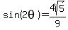 sin%282theta%29=4sqrt%285%29%2F9