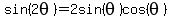 sin%282theta%29+=+2sin%28theta%29cos%28theta%29
