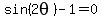 sin%282theta%29-1=0