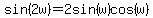 sin%282w%29+=+2sin%28w%29cos%28w%29
