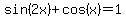 sin%282x%29%2Bcos%28x%29=1