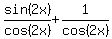 sin%282x%29%2Fcos%282x%29%2B1%2Fcos%282x%29