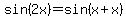 sin%282x%29=sin%28x%2Bx%29