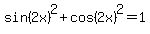 sin%282x%29%5E2%2Bcos%282x%29%5E2=1