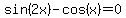 sin%282x%29-cos%28x%29=0