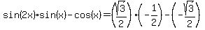 sin%282x%29sin%28x%29-cos%28x%29=%28sqrt%283%29%2F2%29%28-1%2F2%29-%28-sqrt%283%29%2F2%29