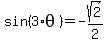 sin%283%2Atheta%29+=-sqrt%282%29%2F2