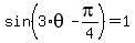 sin%283%2Atheta-pi%2F4%29=1