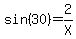 sin%2830%29=2%2FX