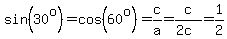 sin%2830%5Eo%29=cos%2860%5Eo%29=c%2Fa=c%2F%282c%29=1%2F2