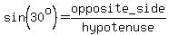 sin%2830%5Eo%29=opposite_side%2Fhypotenuse