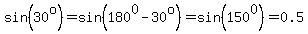 sin%2830%5Eo%29=sin%28180%5E0-30%5Eo%29=sin%28150%5E0%29=0.5
