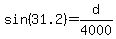 sin%2831.2%29=d%2F4000